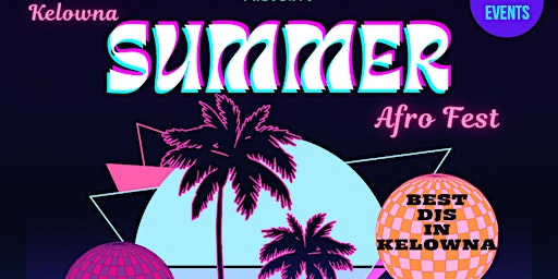 Hauptbild für Kelowna Summer Afro Fest 2024