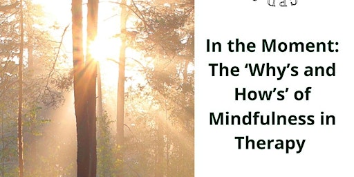 Hauptbild für In the Moment: The Why's and How's of Mindfulness in Therapy