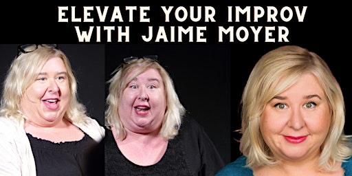 Unlock Your Improv Brilliance: Exclusive Workshop with Jaime Moyer primary image