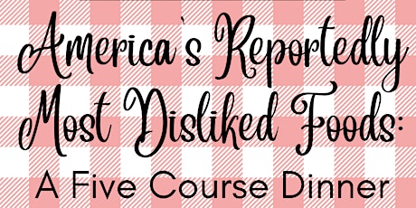 America's Reportedly Most Disliked Foods: A Five Course Dinner (All Vegan!)
