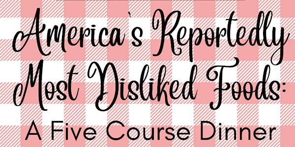America's Reportedly Most Disliked Foods: A Five Course Dinner (All Vegan!)
