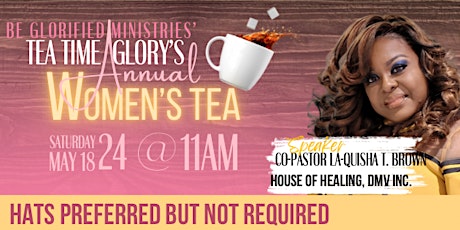 Be Glorified Ministries Tea Time Glory’s Annual Women’s Tea