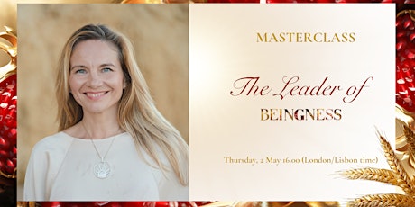 Masterclass: "The LEADER of BEINGNESS"
