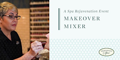 A Spa Rejuvenation  Event | May  Makeover Mixer primary image