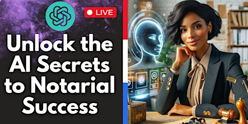 Immagine principale di Unlock the AI Secrets to Notarial Success | 3-Day Live Interactive Workshop 