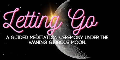 Letting Go guided meditation Ceremony