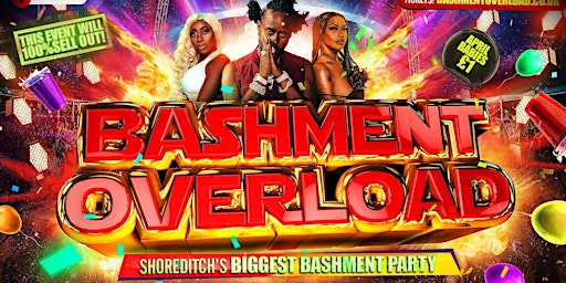 BASHMENT OVERLOAD - Shoreditch's Biggest Bank Holiday Party primary image
