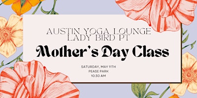 Primaire afbeelding van Mother's Day Yoga Class: Austin Yoga Lounge / Lady Bird PT