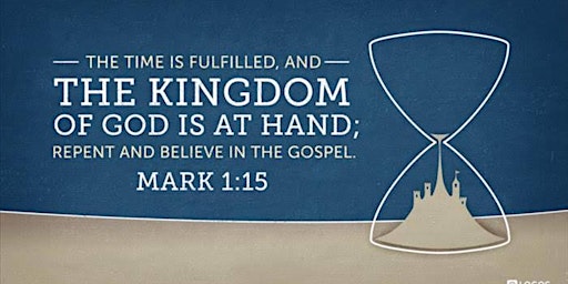 The Time Is Fulfilled & The Kingdom Of God Has Come Near! primary image