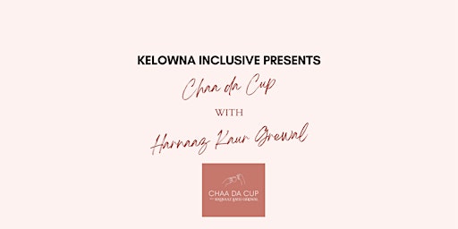 Imagen principal de Kelowna Inclusive presents Chaa da Cup with Harnaaz Kaur Gerwal