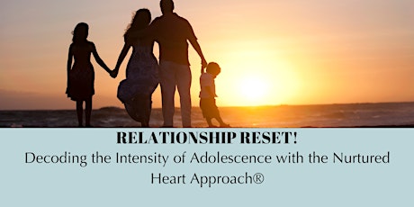 RELATIONSHIP RESET!  Decoding the Intensity of Adolescence