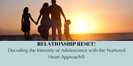 Primaire afbeelding van RELATIONSHIP RESET!  Decoding the Intensity of Adolescence