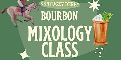 MIXOLOGY CLASS - Bourbon - Kentucky Derby Party