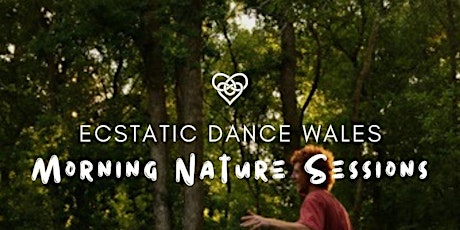 Ecstatic Dance Wales ~ Morning Nature Sessions