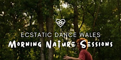 Hauptbild für Ecstatic Dance Wales ~ Morning Nature Sessions