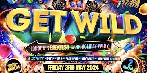 Imagem principal do evento Get Wild - London's Biggest Bank Holiday Party