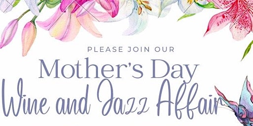 Primaire afbeelding van Toasts and Tunes: A Mother's Day Wine and Jazz Affair