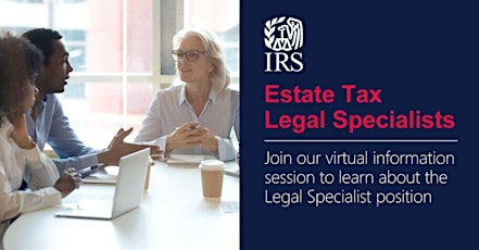 IRS Virtual Information Session for Estate Tax Legal Specialist positions