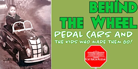 Primaire afbeelding van Behind the Wheel: Pedal Cars and the Kids Who Made Them Go! Exhibit Opening