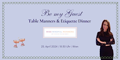 BE MY GUEST: Table Manners & Etikette Dinner | 25.04.2024 | Wien