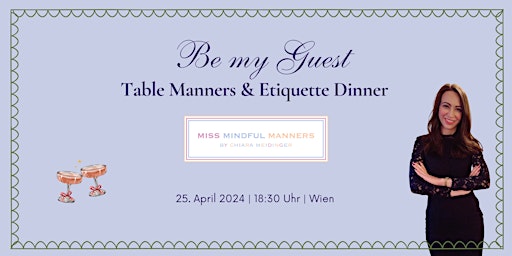 Image principale de BE MY GUEST: Table Manners & Etikette Dinner | 25.04.2024 | Wien