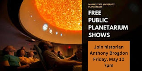 Join historian Anthony Brogdon at Wayne State U. Planetarium