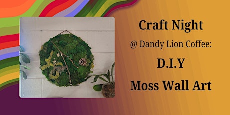 Craft Night@ Dandy Lion Coffee Co : Moss Wall Art