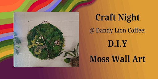 Imagem principal de Craft Night@ Dandy Lion Coffee Co : Moss Wall Art