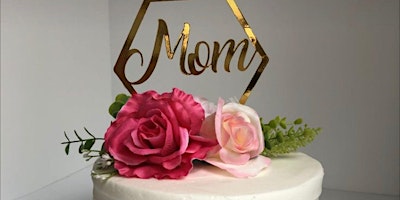 Imagem principal do evento Cake and Sip : Mothers Day Edition