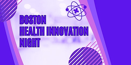 Boston Health Innovation Night in July