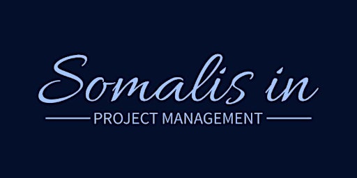 Primaire afbeelding van Somalis in Project Management - Our First In Person Meetup - London