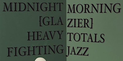 Imagem principal do evento Midnight Morning, Glazier, Heavy Totals, Fighting Jazz
