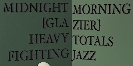Hauptbild für Midnight Morning, Glazier, Heavy Totals, Fighting Jazz