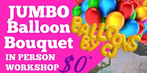 Imagem principal do evento Balloons by CJ's JUMBO  Balloon Bouquet Workshop