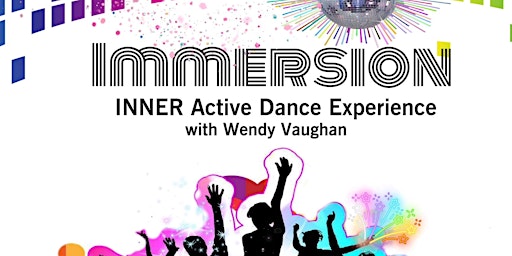Primaire afbeelding van IMMERSION:  The INNER Active Dance Experience with Wendy Vaughan