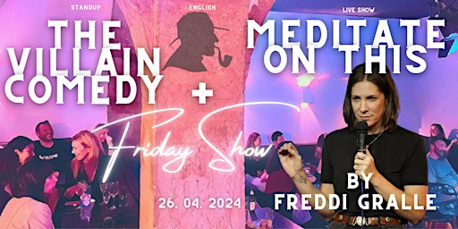 Imagen principal de Friday show! - The Villain Comedy + Freddi Gralle: Meditate on this!