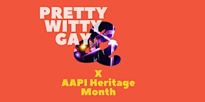 Pretty Witty & Gay Cabaret X AAPI Heritage Month primary image