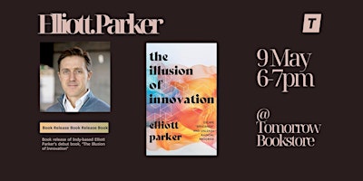 Book Release: Elliott Parker's "The Illusion of Innovation" primary image