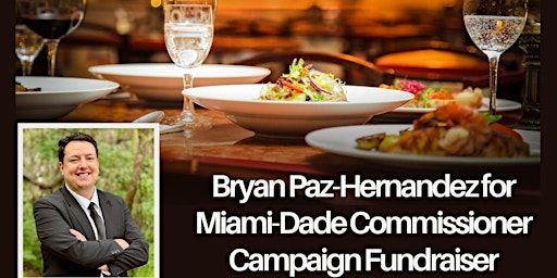 Primaire afbeelding van Bryan Paz-Hernandez for Miami-Dade Commissioner Campaign Fundraiser