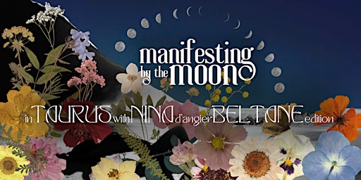 Manifesting by the Moon in Taurus Beltane Edition with Mystic Nina D'Angier primary image