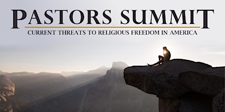 Pastors Summit: Current Threats to Religious Liberty in America primary image