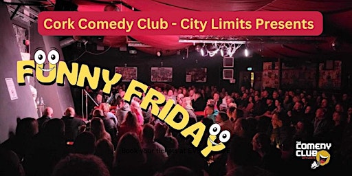Cork Comedy Club - City Limits Presents  Funny Fridays Special primary image