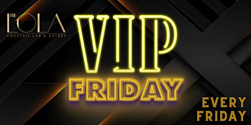 Imagem principal do evento VIP Friday’s at The LOLA