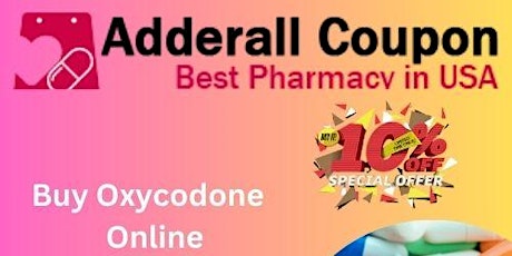 Buy Oxycodone Online with Extra Discounts in usa