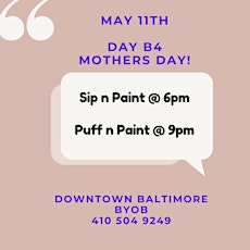 The Day Before Mothers Day! Puff n Paint @ Baltimore's BEST Art Gallery!