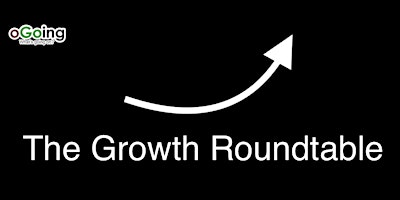 Imagem principal do evento Growth Business Roundtable | Let's Connect, Learn and Grow