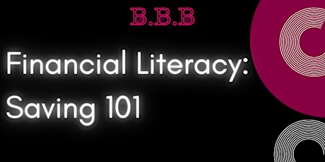 Financial Literacy: Saving 101
