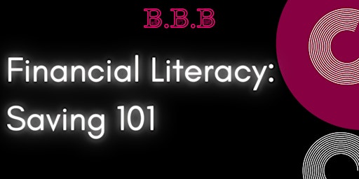 Financial Literacy: Saving 101 primary image