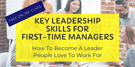 FREE Masterclass: Key Leadership Skills for First-Time Managers