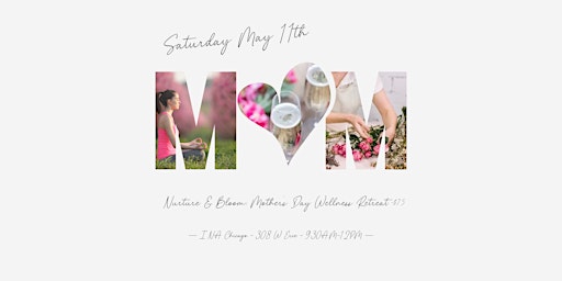 Primaire afbeelding van Nurture & Bloom: Mother's Day Wellness Retreat